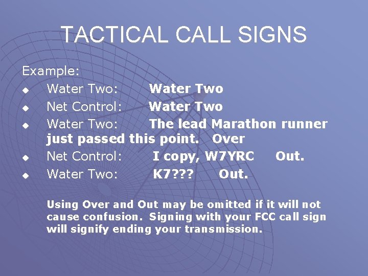 TACTICAL CALL SIGNS Example: u Water Two: Water Two u Net Control: Water Two