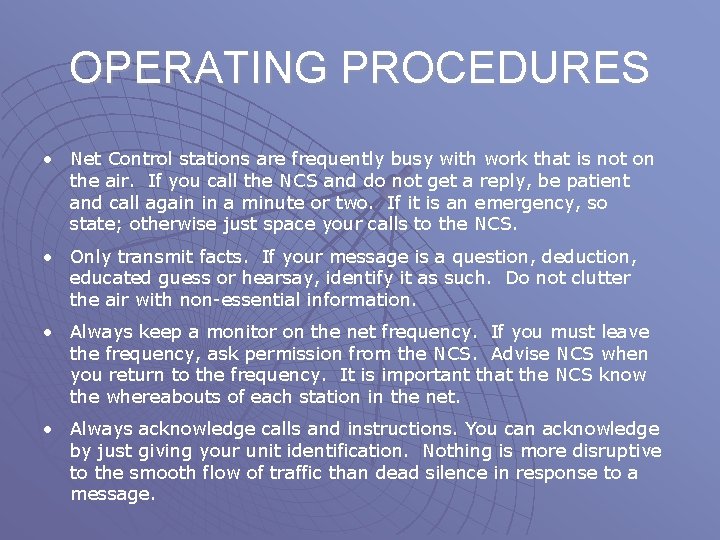 OPERATING PROCEDURES • Net Control stations are frequently busy with work that is not