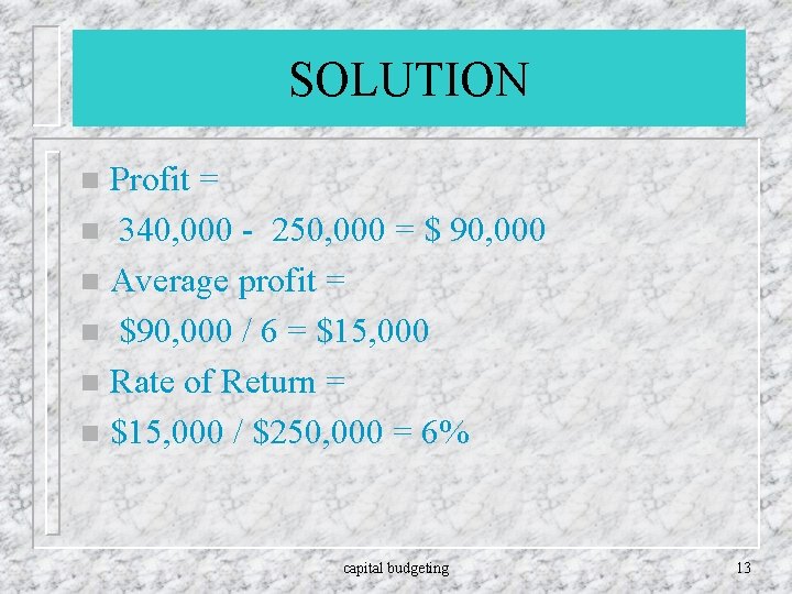 SOLUTION Profit = n 340, 000 - 250, 000 = $ 90, 000 n