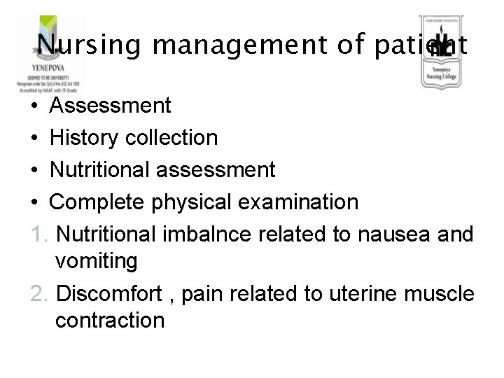 Nursing management of patient • Assessment • History collection • Nutritional assessment • Complete