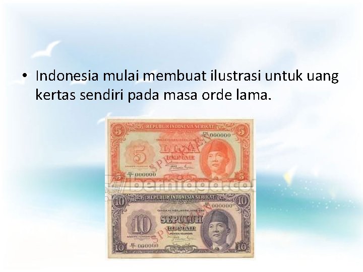  • Indonesia mulai membuat ilustrasi untuk uang kertas sendiri pada masa orde lama.