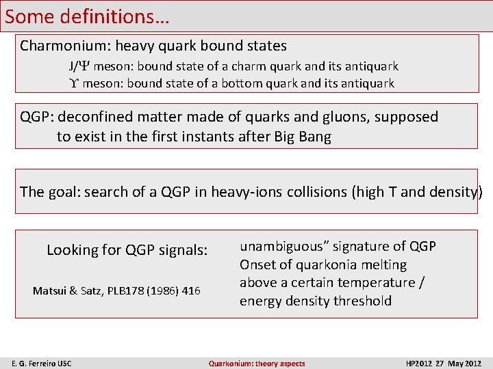 Some definitions… Charmonium: heavy quark bound states J/ meson: bound state of a charm