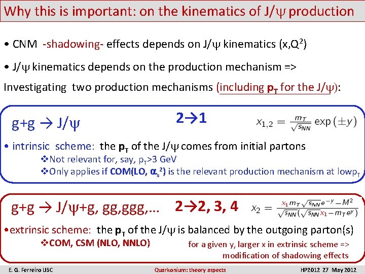 Why this is important: on the kinematics of J/ production • CNM -shadowing- effects