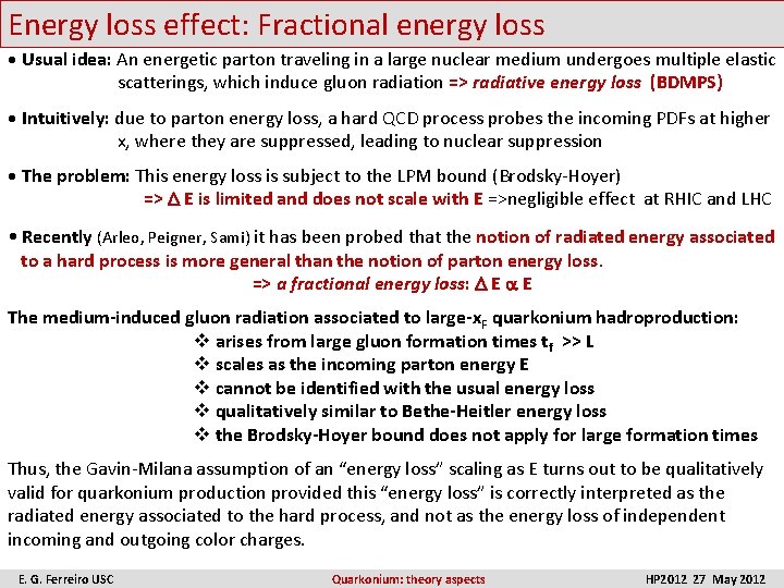 Energy loss effect: Fractional energy loss • Usual idea: An energetic parton traveling in