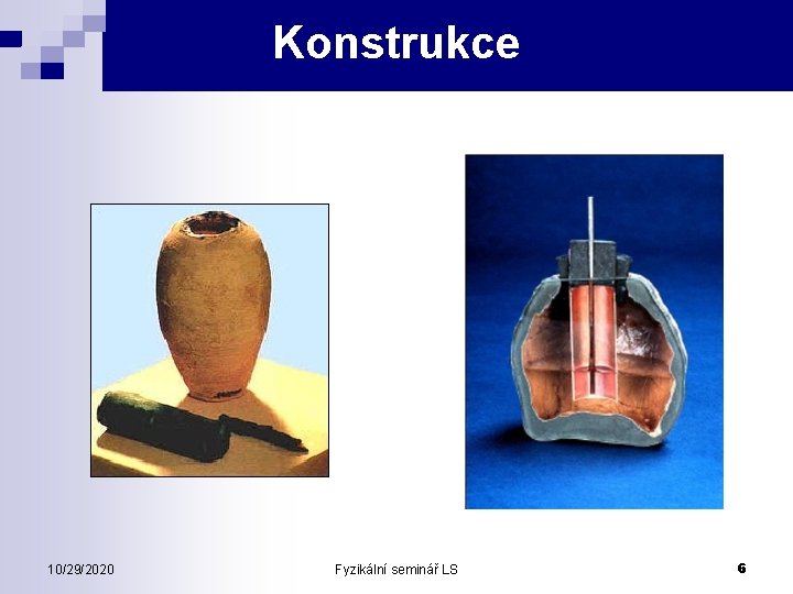 Konstrukce 10/29/2020 Fyzikální seminář LS 6 