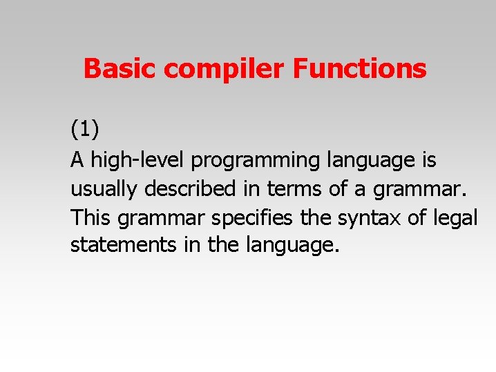 Basic compiler Functions (1) A high-level programming language is usually described in terms of