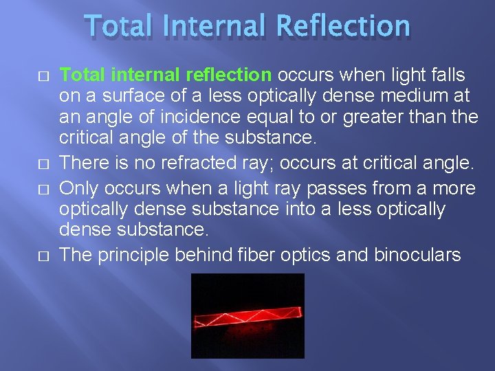 Total Internal Reflection � � Total internal reflection occurs when light falls on a