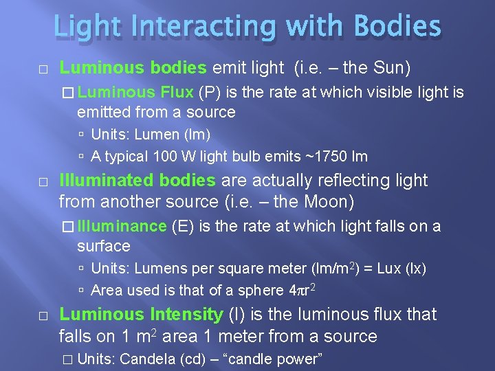 Light Interacting with Bodies � Luminous bodies emit light (i. e. – the Sun)