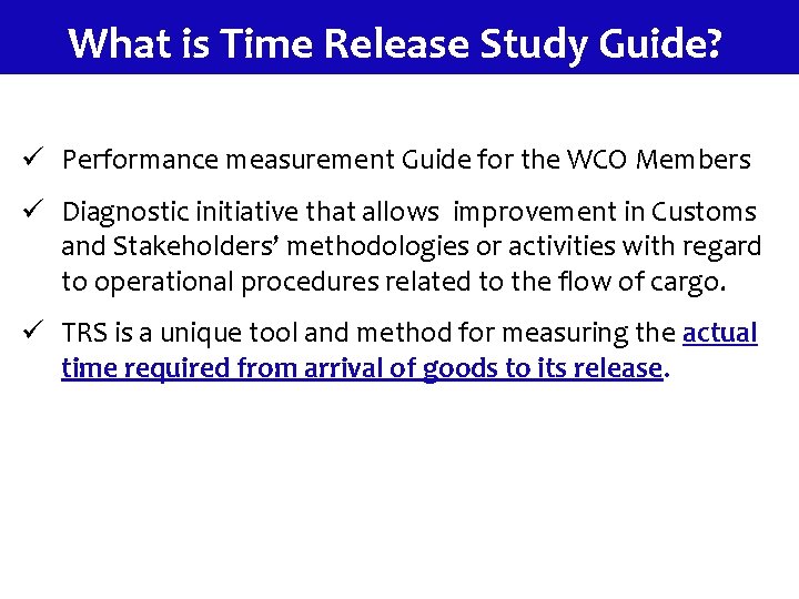 What is Time Release Study Guide? ü Performance measurement Guide for the WCO Members