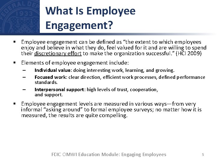 What Is Employee Engagement? § Employee engagement can be defined as “the extent to