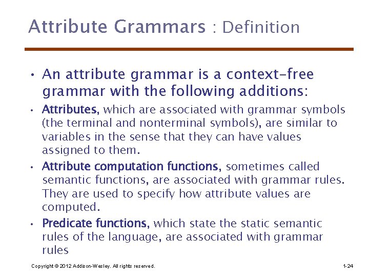 Attribute Grammars : Definition • An attribute grammar is a context-free grammar with the