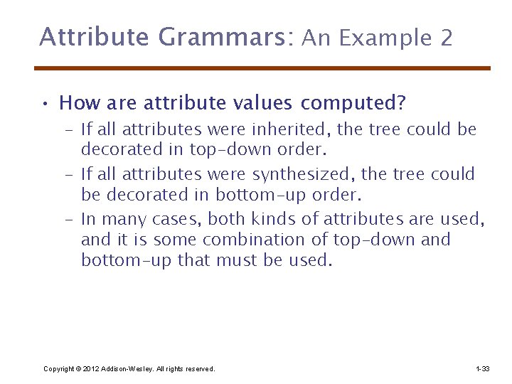 Attribute Grammars: An Example 2 • How are attribute values computed? – If all