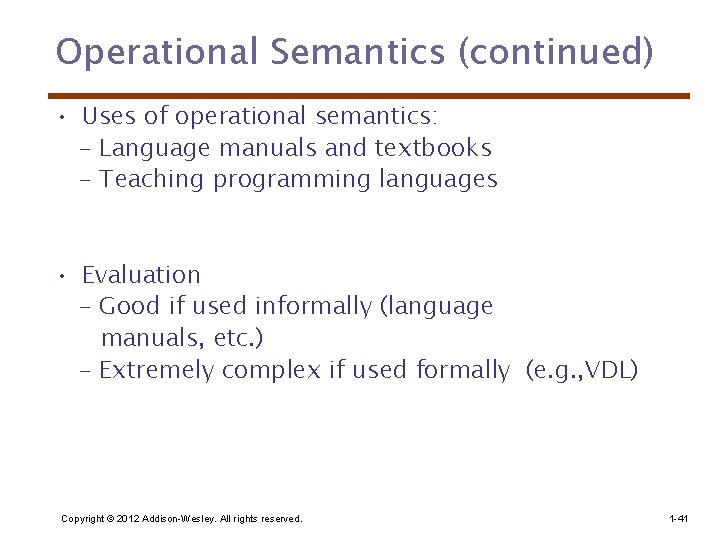 Operational Semantics (continued) • Uses of operational semantics: - Language manuals and textbooks -