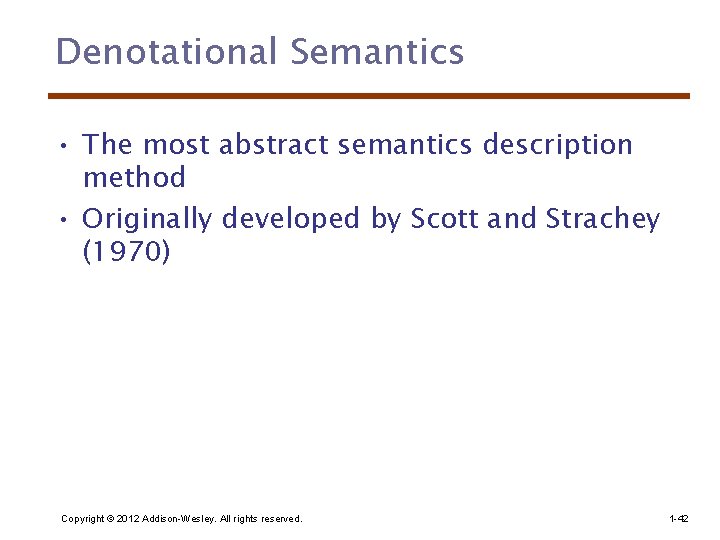 Denotational Semantics • The most abstract semantics description method • Originally developed by Scott