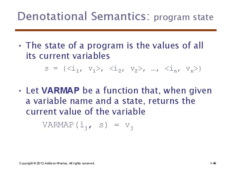 Denotational Semantics: program state • The state of a program is the values of