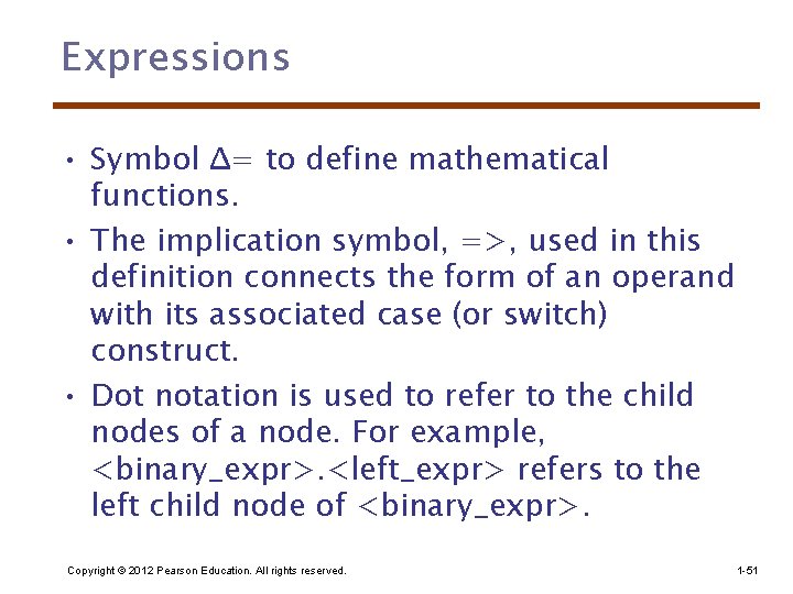 Expressions • Symbol Δ= to define mathematical functions. • The implication symbol, =>, used