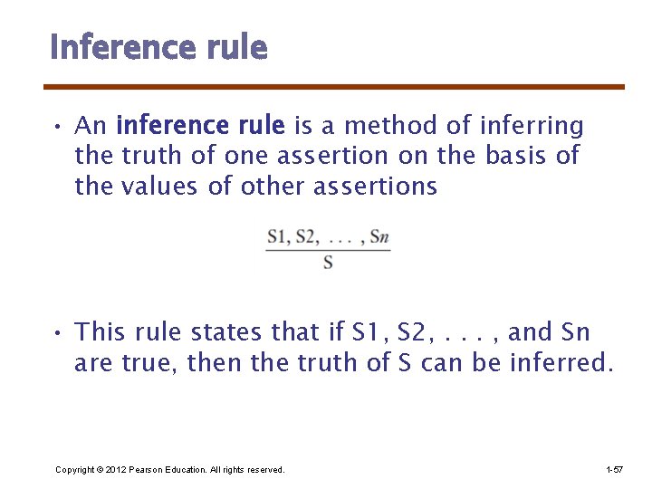Inference rule • An inference rule is a method of inferring the truth of