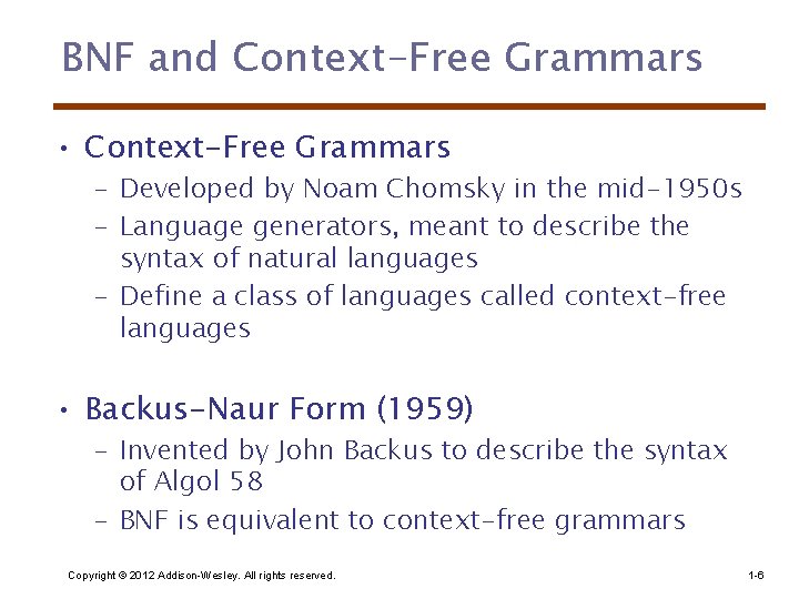 BNF and Context-Free Grammars • Context-Free Grammars – Developed by Noam Chomsky in the