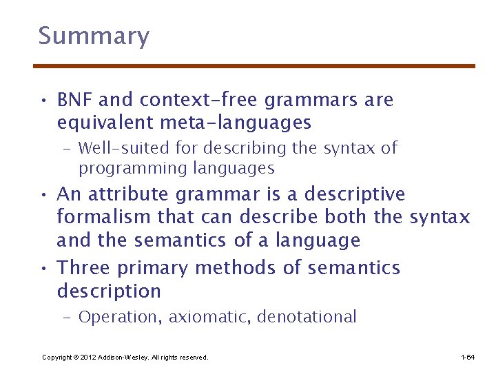 Summary • BNF and context-free grammars are equivalent meta-languages – Well-suited for describing the