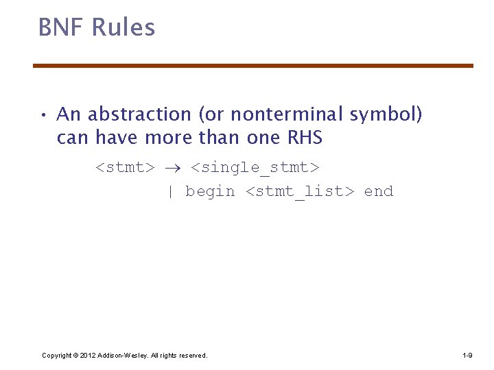 BNF Rules • An abstraction (or nonterminal symbol) can have more than one RHS