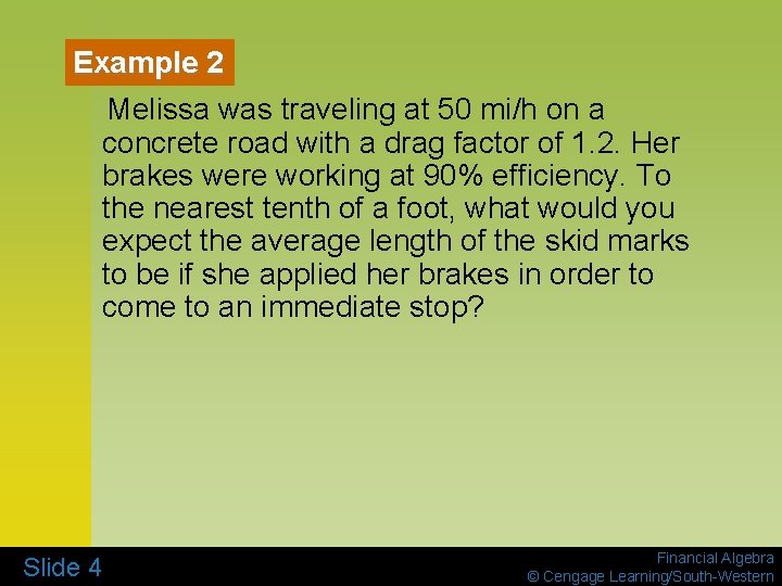 Example 2 Melissa was traveling at 50 mi/h on a concrete road with a