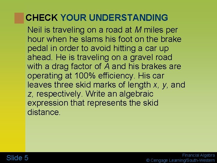 CHECK YOUR UNDERSTANDING Neil is traveling on a road at M miles per hour