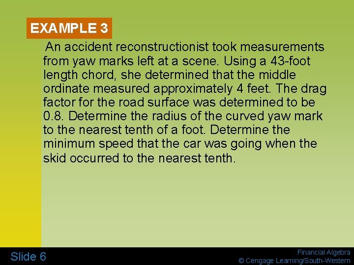 EXAMPLE 3 An accident reconstructionist took measurements from yaw marks left at a scene.