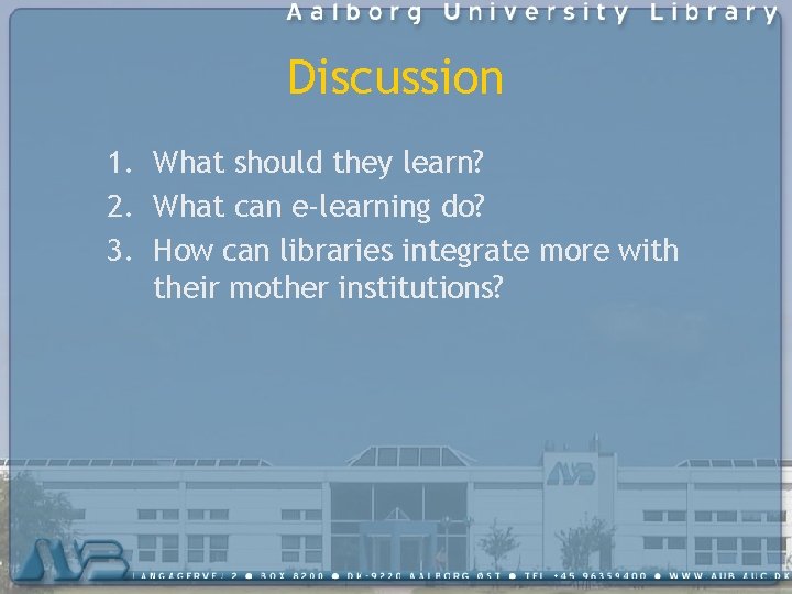 Discussion 1. What should they learn? 2. What can e-learning do? 3. How can