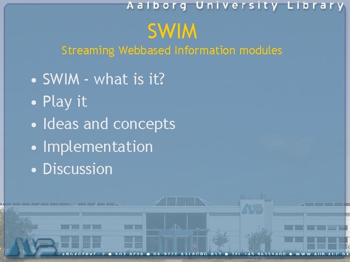 SWIM Streaming Webbased Information modules • • • SWIM - what is it? Play