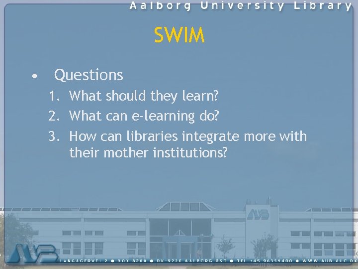 SWIM • Questions 1. What should they learn? 2. What can e-learning do? 3.