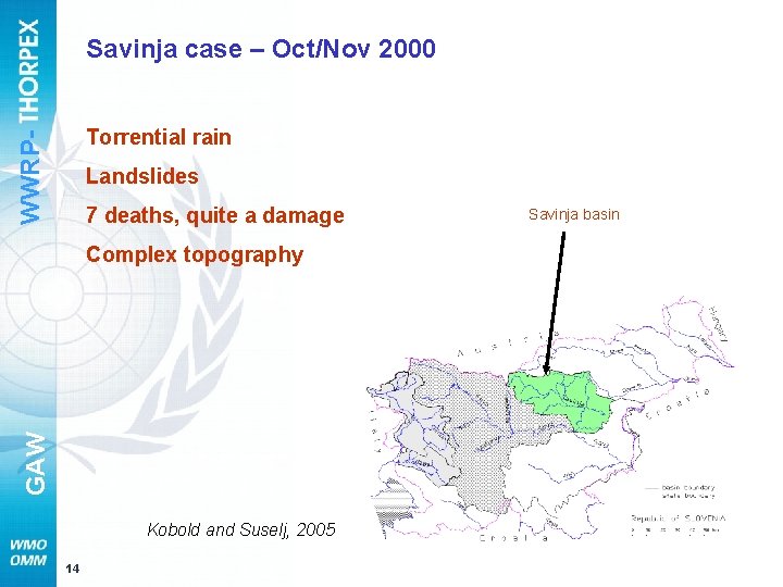 Savinja case – Oct/Nov 2000 WWRP- Torrential rain Landslides 7 deaths, quite a damage