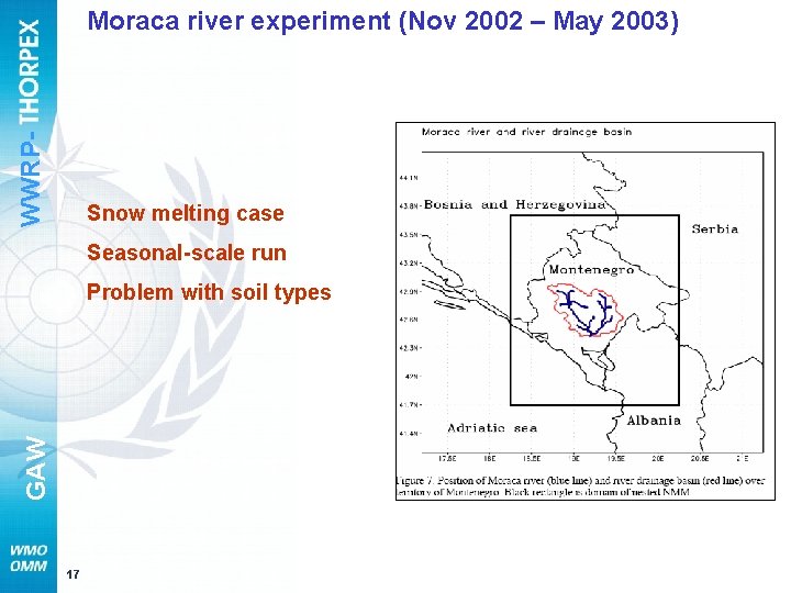 WWRP- Moraca river experiment (Nov 2002 – May 2003) Snow melting case Seasonal-scale run