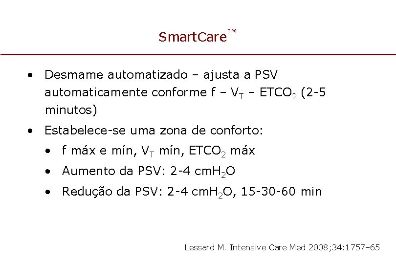 Smart. Care™ • Desmame automatizado – ajusta a PSV automaticamente conforme f – VT