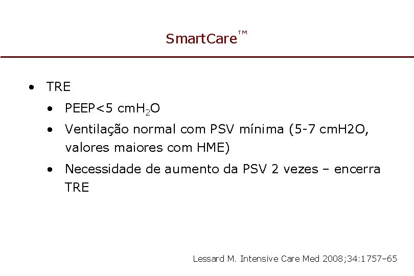 Smart. Care™ • TRE • PEEP<5 cm. H 2 O • Ventilação normal com