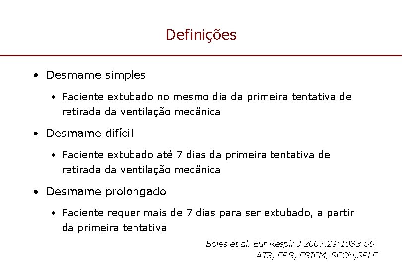 Definições • Desmame simples • Paciente extubado no mesmo dia da primeira tentativa de