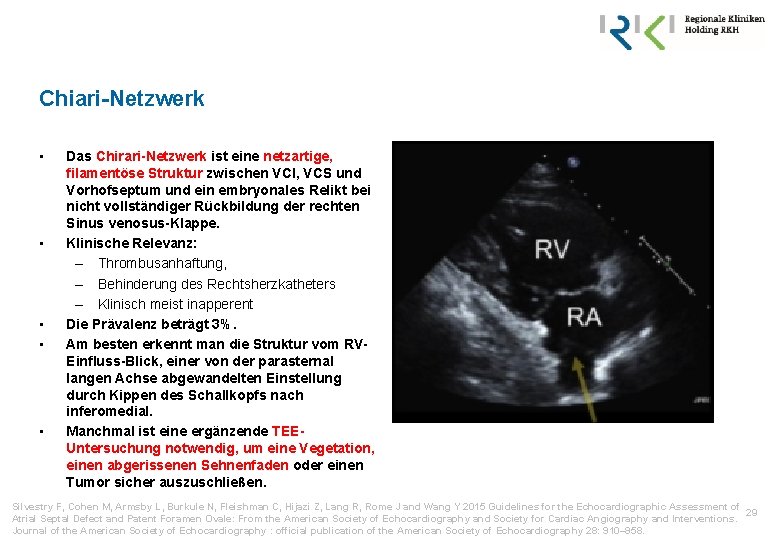 Chiari-Netzwerk • • • Das Chirari-Netzwerk ist eine netzartige, filamentöse Struktur zwischen VCI, VCS