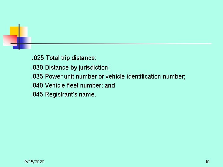 . 025 Total trip distance; . 030 Distance by jurisdiction; . 035 Power unit