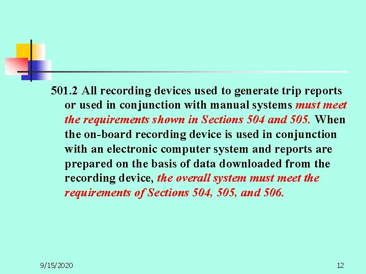 501. 2 All recording devices used to generate trip reports or used in conjunction