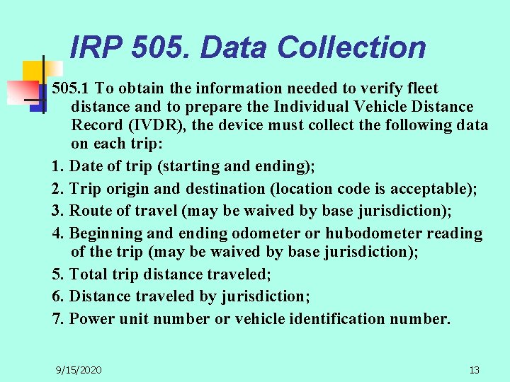 IRP 505. Data Collection 505. 1 To obtain the information needed to verify fleet