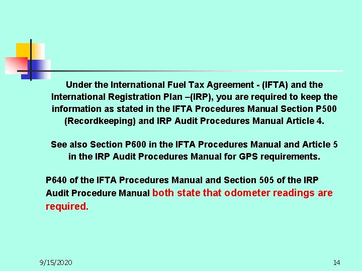 Under the International Fuel Tax Agreement - (IFTA) and the International Registration Plan –(IRP),