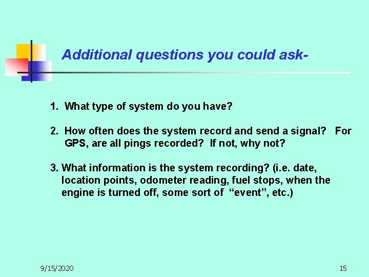  Additional questions you could ask- 1. What type of system do you have?