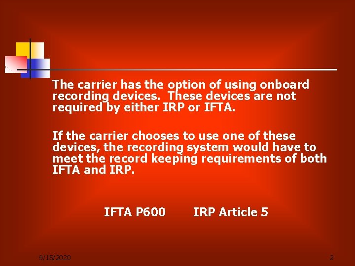 The carrier has the option of using onboard recording devices. These devices are not