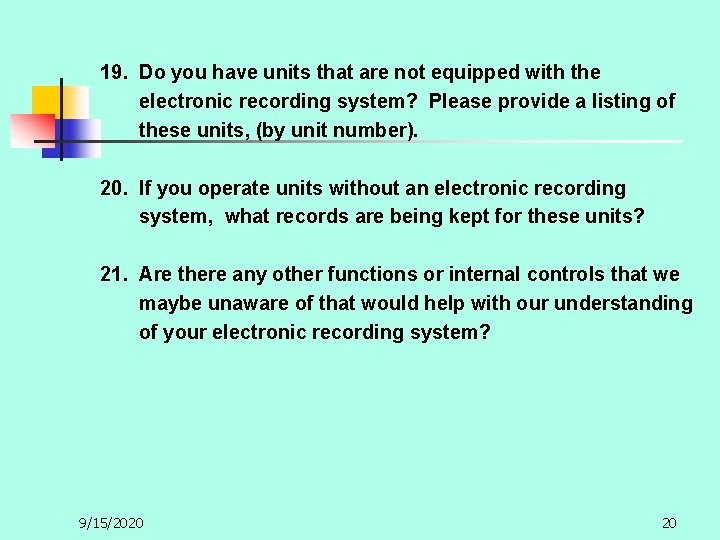 19. Do you have units that are not equipped with the electronic recording system?