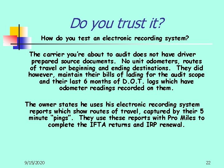 Do you trust it? How do you test an electronic recording system? The carrier