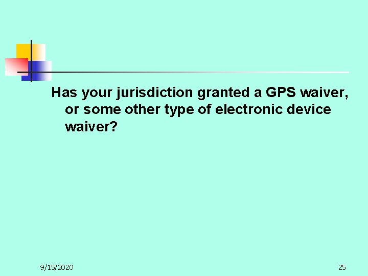 Has your jurisdiction granted a GPS waiver, or some other type of electronic device