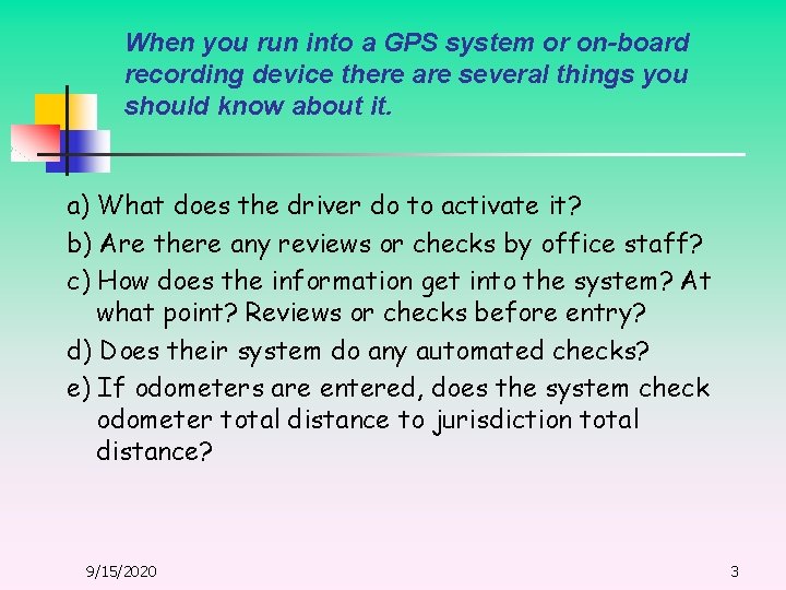 When you run into a GPS system or on-board recording device there are several