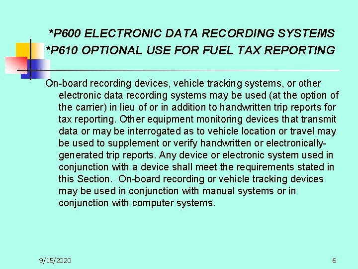 *P 600 ELECTRONIC DATA RECORDING SYSTEMS *P 610 OPTIONAL USE FOR FUEL TAX REPORTING