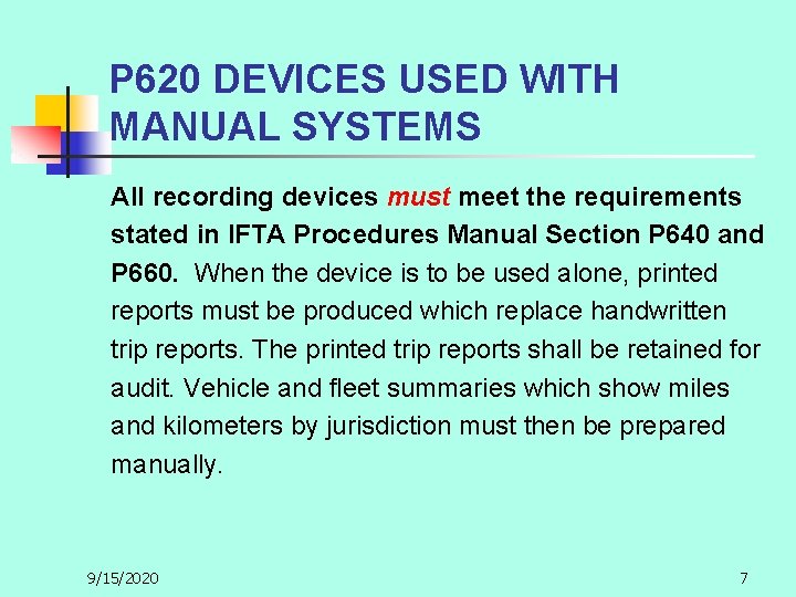P 620 DEVICES USED WITH MANUAL SYSTEMS All recording devices must meet the requirements