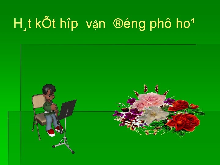 H¸t kÕt hîp vận ®éng phô ho¹ 