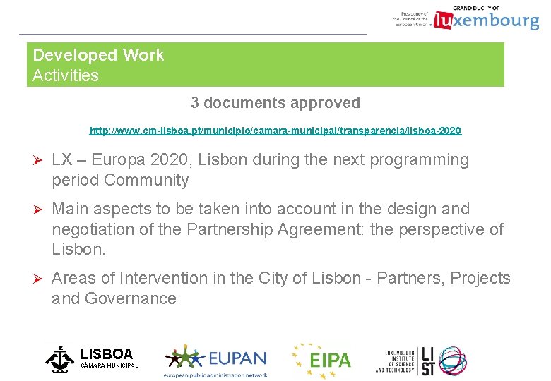 Developed Work Activities 3 documents approved http: //www. cm-lisboa. pt/municipio/camara-municipal/transparencia/lisboa-2020 Ø LX – Europa